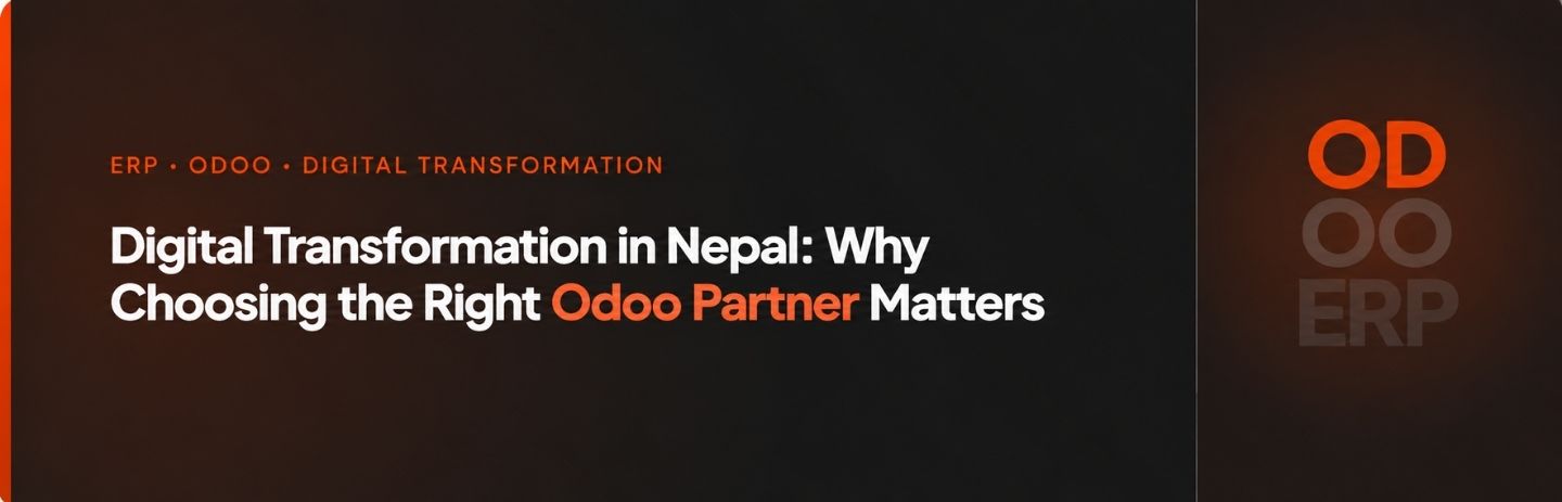 Digital Transformation in Nepal: Why Choosing the Right Odoo Partner Matters
