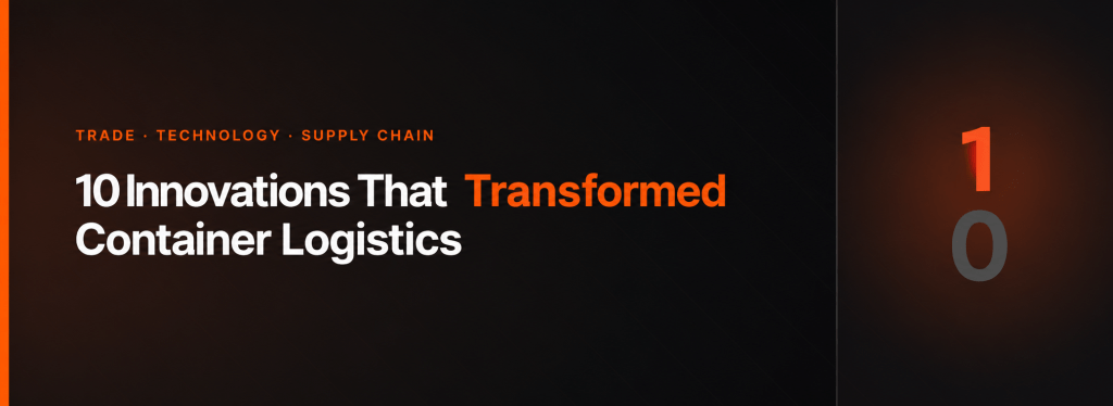 Ten Major Innovations in Container Logistics That Changed Global Trade