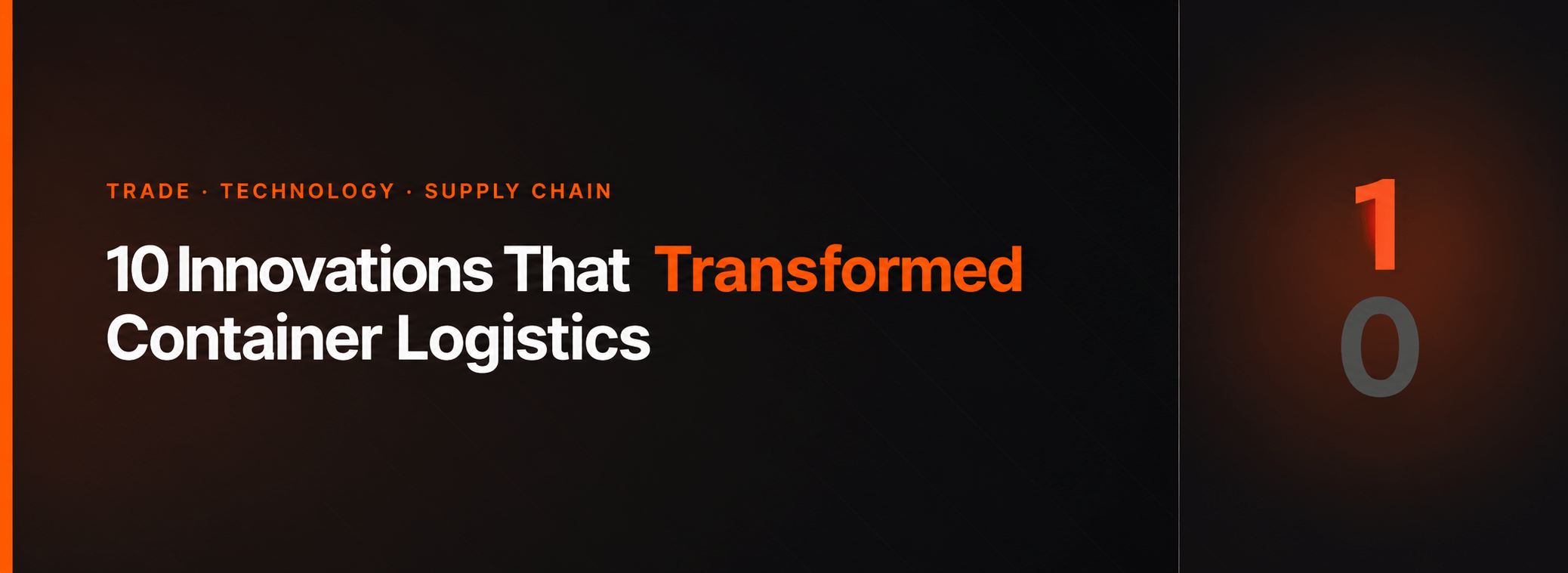 Ten Major Innovations in Container Logistics That Changed Global Trade